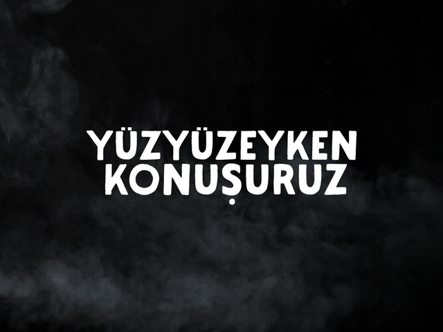 Yüzyüzeyken Konuşuruz