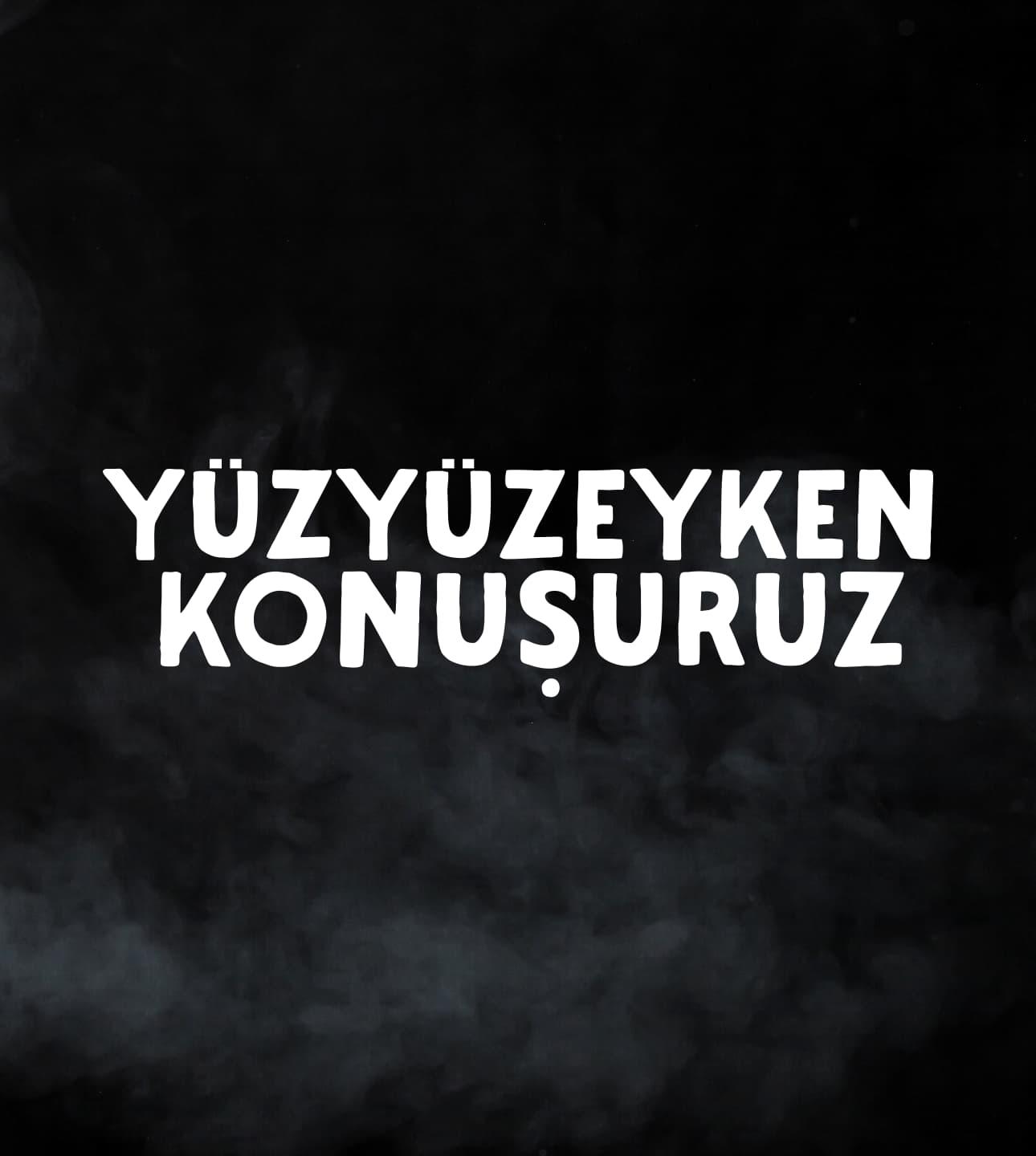 Yüzyüzeyken Konuşuruz